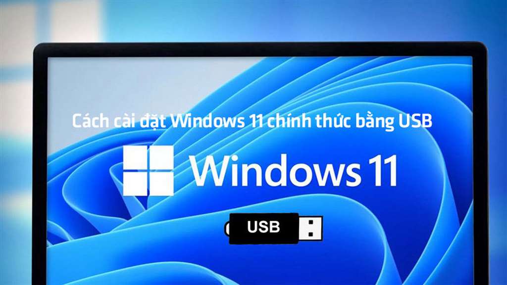 Cách cài đặt Windows 11 chính thức bằng USB