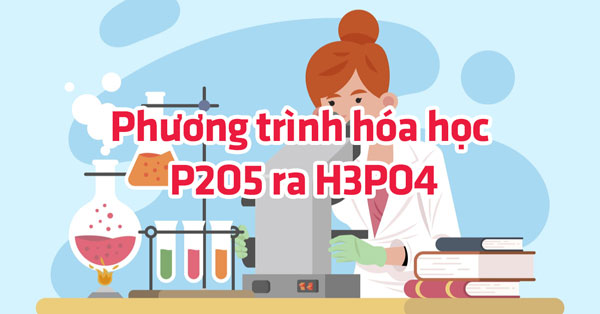 Phương trình hóa học P2O5 ra H3PO4