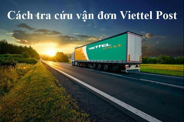 Hướng dẫn cách tra cứu đơn hàng Viettel Post cực nhanh